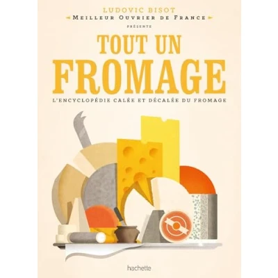 Image de Tout un fromage L&#039;encyclopédie très (dé)calée du (Relié)