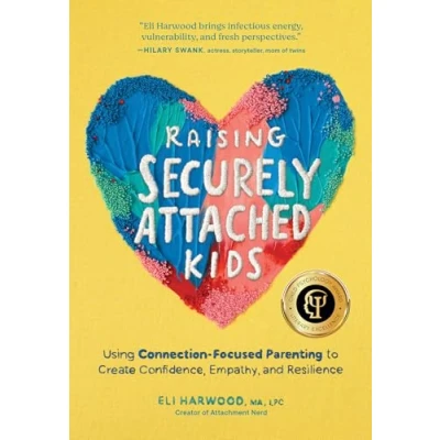 Image de Raising Securely Attached Kids: Using Connection Focused Parenting to Create Confidence, Empathy, and Resilience