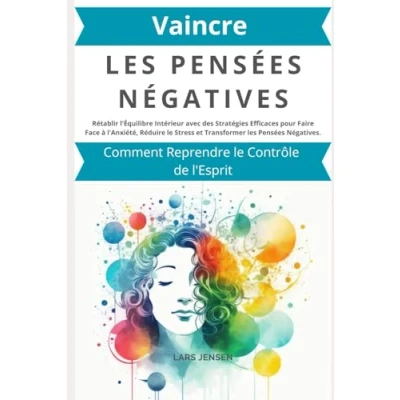 Image de Vaincre les Pensées Négatives: Comment Reprendre le Contrôle de l&#039;Esprit