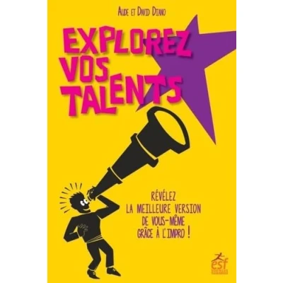 Image de Explorez vos talents: révélez la meilleure version de vous même grâce à l&#039;impro ! Livre d’occasion Correct