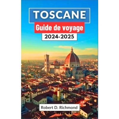 Image de Toscane Guide de voyage 2024 2025: Un complet à travers l&#039;art, la cuisine et les aventures campagne au cœur l&#039;Italie