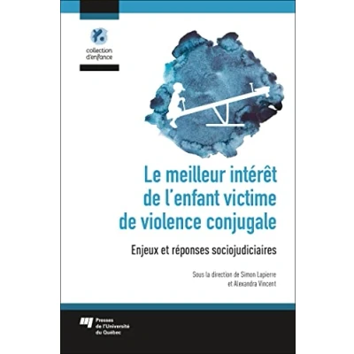 Image de Le meilleur intérêt de l&#039;enfant victime violence conjugale: Enjeux et réponses sociojudiciaires