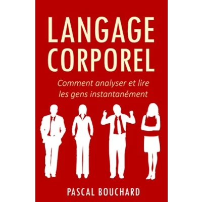 Image de Langage Corporel: Comment analyser et lire les gens instantanément pour mieux comprendre leur comportement gagner en empathie