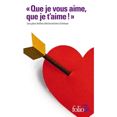 Image de &quot;Que je vous aime, que t&#039;aime !&quot;: Les plus belles déclarations d&#039;amour Livre d’occasion Correct