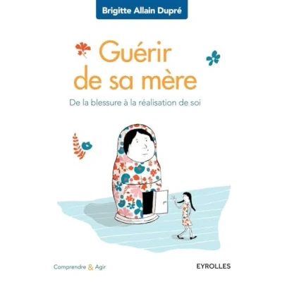 Image de Guérir de sa mère: la blessure à réalisation soi. Livre d’occasion Très bon