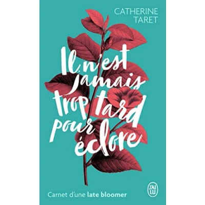 Image de Il n’est jamais trop tard pour éclore: Carnet d’une late bloomer Livre d’occasion Correct
