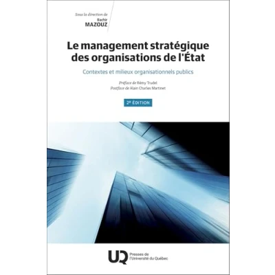 Image de Le management stratégique des organisations de l&#039;État, 2e édition: Contextes et milieux organisationnels publics