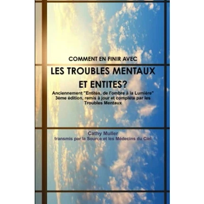 Image de TROUBLES MENTAUX et ENTITES Anciennement &quot;Entités, de l&#039;ombre à la Lumière&quot; 3éme édition, remis jour complété par les Troub... Livre d’occasion