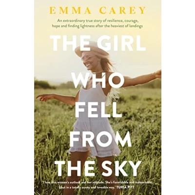 Image de the Girl Who Fell From Sky: An extraordinary true story of resilience, courage, hope and finding lightness after heaviest landings