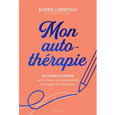 Image de Mon auto thérapie: 10 consultations pour mieux se comprendre et soigner ses blessures Livre d’occasion Correct