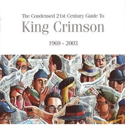 Image de The Condensed Twenty First Century Guide to King Crimson 1969 2003