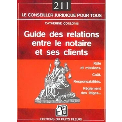 Image de Guide des relations entre le notaire et ses clients: Rôle missions Coût Responsabilités Règlement litiges...