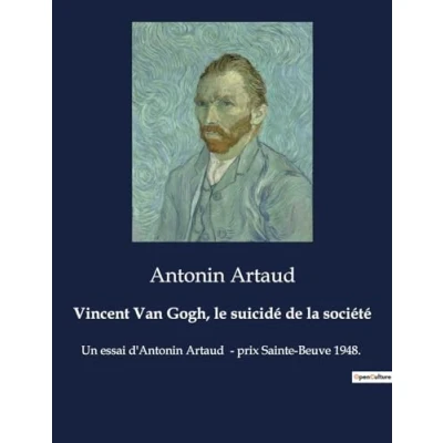 Image de Vincent Van Gogh, le suicidé de la société: Un essai d&#039;Antonin Artaud prix Sainte Beuve 1948.