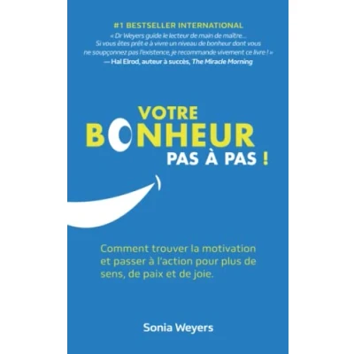 Image de Votre bonheur pas à pas!: Comment trouver la motivation et passer l&#039;action pour plus de sens, paix joie.