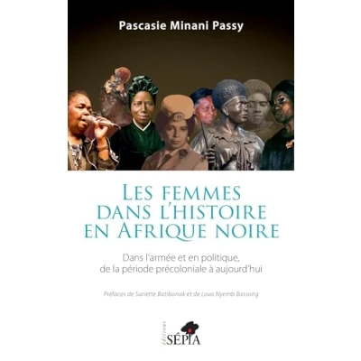 Image de Les femmes Dans l&#039;histoire en Afrique noire: l&#039;armée et politique de la période précoloniale à aujourd&#039;hui