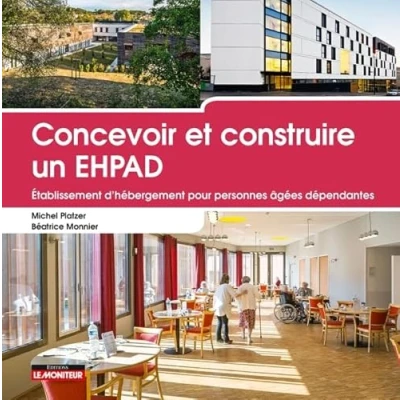 Image de Concevoir et construire un EHPAD: Etablissement d&#039;hébergement pour personnes âgées dépendantes