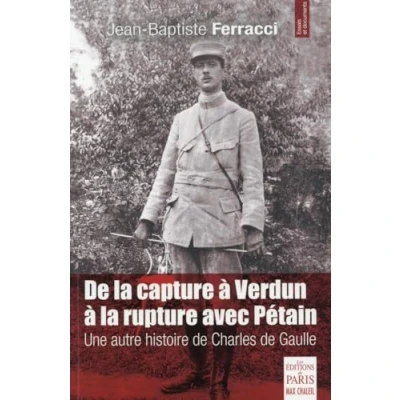 Image de de la capture à Verdun rupture avec Pétain: Une autre histoire Charles Gaulle