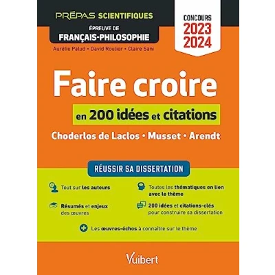 Image de Faire croire en 200 idées et citations clés: Réussir sa dissertation Épreuve de français philosophie Prépas scientifiques ... Livre d’occasion