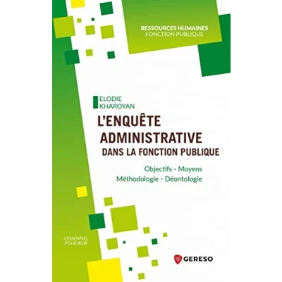 Image de L&#039;enquête administrative dans la Fonction Publique: Objectifs Moyens Méthodologie Déontologie