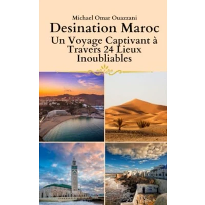 Image de Destinations Maroc: Un Voyage Captivant à Travers 24 Lieux Inoubliables