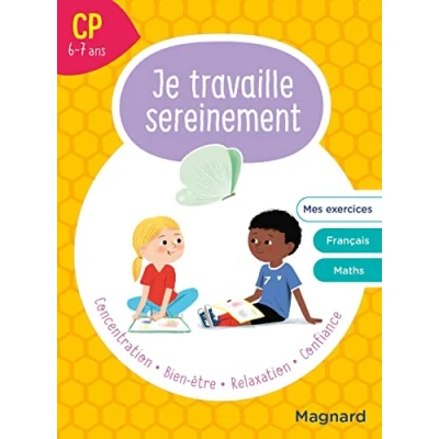 Image de Je travaille sereinement CP 6 7 ans: Un temps pour bien se concentrer et des exercices s’entraîner