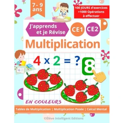 Image de Multiplication CE1 CE2 100 JOURS d’exercices J&#039;apprends et je Révise: Tables de Multiplication, Posée, Calcul Mental. Cahier pour les Enfants en Primaire
