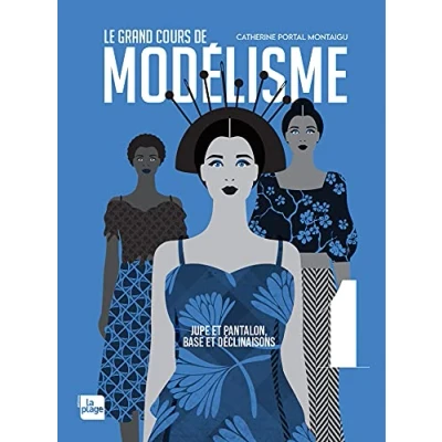 Image de Le grand cours de modélisme tome 1: Jupe et pantalon, bases déclinaisons