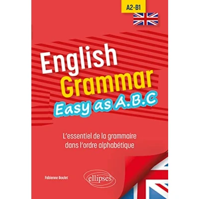 Image de English Grammar. Easy as A.B.C A2 B1: L’essentiel de la grammaire dans l’ordre alphabétique