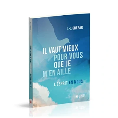 Image de Il vaut mieux pour vous que je m’en aille : L&#039;Esprit en nous