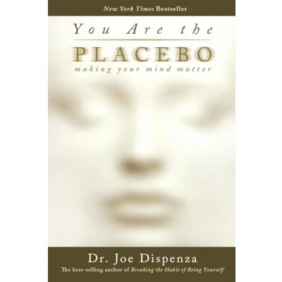 Image de You Are The Placebo: Making Your Mind Matter [Paperback] Joe Dispenza