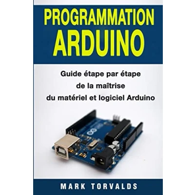 Image de Programmation Arduino: Guide étape par de la maîtrise du matériel et logiciel Arduino
