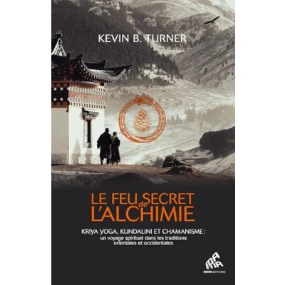 Image de Le Feu secret de l&#039;alchimie Yoga, Kundalini et chamanisme : un voyage spirituel dans les traditions orientales occidentales (Broché)
