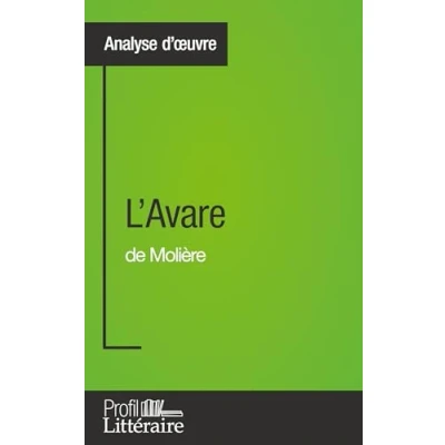 Image de L&#039;Avare de Molière (Analyse approfondie): Approfondissez votre lecture cette œuvre avec notre profil littéraire (résumé, fiche et axes lecture)