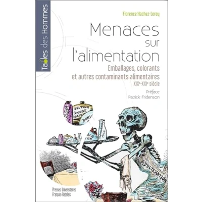 Image de Menaces sur l&#039;alimentation: Emballages, colorants et autres contaminants alimentaires, XIXe XXe siècles. Préface Patrick Fridenson