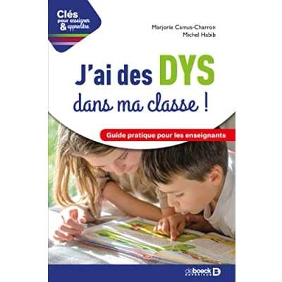 Image de J&#039;ai des DYS dans ma classe !: Guide pratique pour les enseignants Livre d’occasion Correct