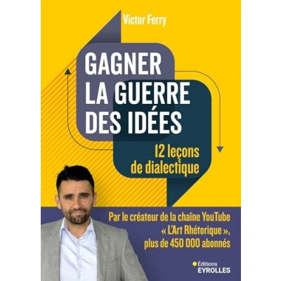 Image de Gagner la guerre des idées : 12 leçons de dialectique