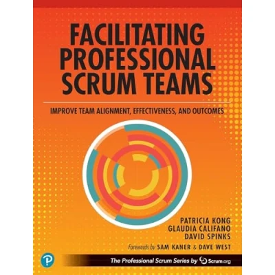 Image de Facilitating Professional Scrum Teams: Improve Team Alignment, Effectiveness, and Productivity