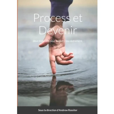 Image de Process et Devenir: deux mots clés pour penser Dieu autrement.