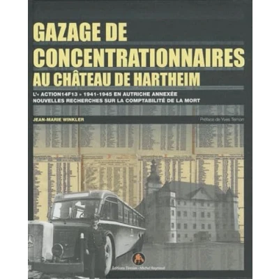 Image de Gazage de concentrationnaires au château Hartheim : L&#039;action &quot;14F13&quot; 1941 1945 en Autriche annexée, nouvelles recherches sur la comptabilité mort