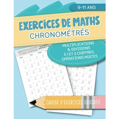 Image de Exercices de maths chronométrés Multiplications &amp; Divisions à 1 et 2 chiffres, opérations mixtes Cahier d&#039;exercices éducatif 9 11 ans