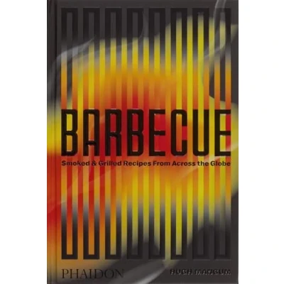 Image de Barbecue: Smoked &amp; Grilled Recipes From Across the Globe