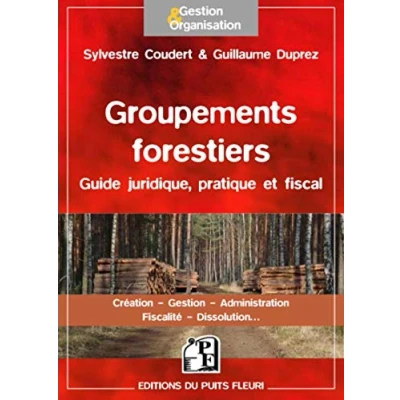 Image de Groupements forestiers : Guide juridique, pratique et fiscal Création, Gestion, Administration, Fiscalité, Dissolution... Livre d’occasion Très