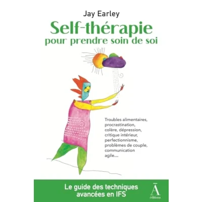 Image de Self thérapie pour prendre soin de soi : Résoudre vos problèmes psychologiques et relationnels avec le modèle IFS