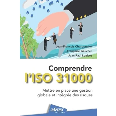 Image de Comprendre l&#039;ISO 31000: Mettre en place une gestion globale et intégrée des risques