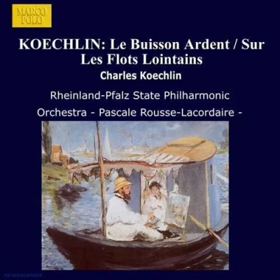 Image de Koechlin : Le Buisson ardent Sur les flots lointains