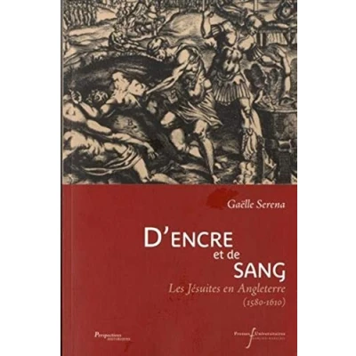 Image de D&#039;ENCRE ET DE SANG: LES JESUITES EN ANGLETERRE (1580 1610)