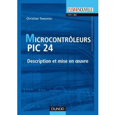 Image de Les microcontrôleurs PIC 24 Description et mise en oeuvre: oeuvre