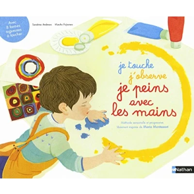 Image de je touche, j&#039;observe, peins avec les mains méthode sensorielle inspiration Montessori Dès 2 ans Livre d’occasion Très bon
