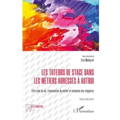 Image de les tuteurs de stage dans métiers adressés à autrui Entre don soi, transmission du métier et évaluation des stagiaires (Broché)