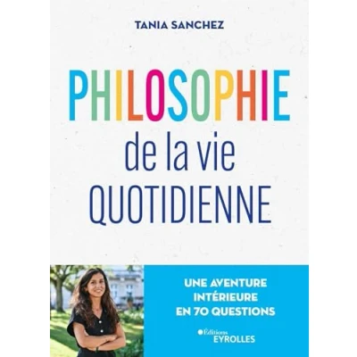 Image de Philosophie de la vie quotidienne: Une aventure intérieure en 70 questions Livre d’occasion Correct